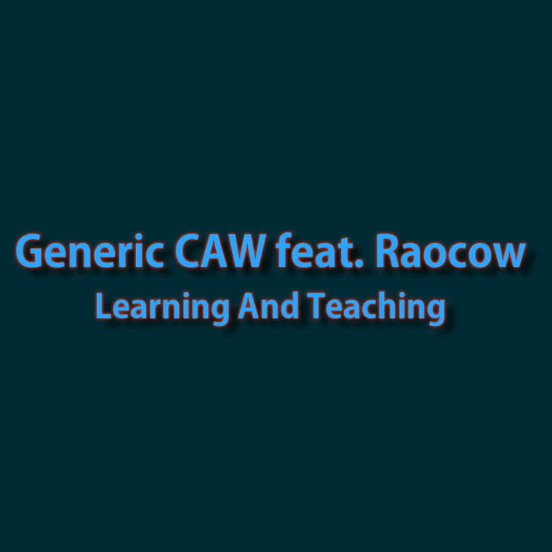 Generic CAW ft. featuring Raocow Learning And Teaching cover artwork