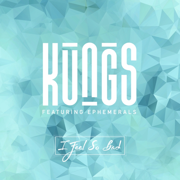 Kungs featuring Ephemerals — I Feel So Bad cover artwork