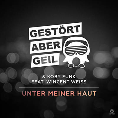 Gestört aber GeiL featuring Koby Funk & Wincent Weiss — Unter Meiner Haut cover artwork