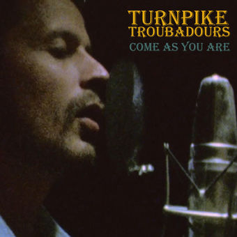 Turnpike Troubadours Come As You Are cover artwork