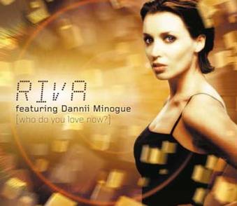 Riva featuring Dannii Minogue — Who Do You Love Now? cover artwork