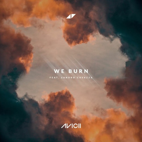 Avicii ft. featuring Sandro Cavazza We Burn (Faster Than Light) cover artwork