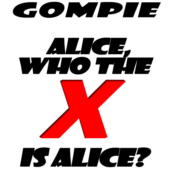 Gompie Alice, Who the X Is Alice? cover artwork