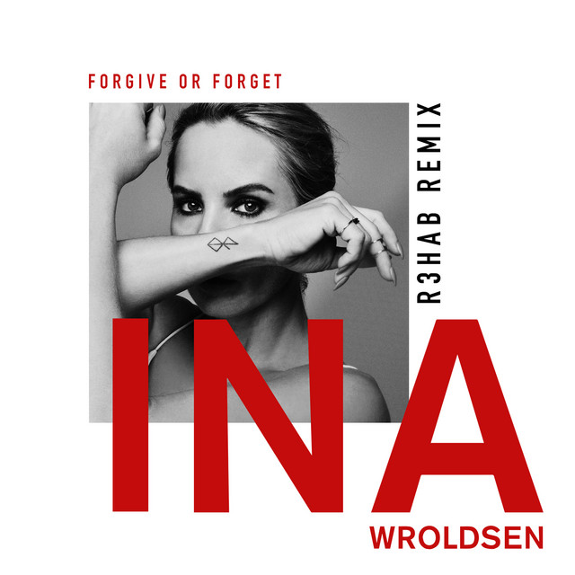 Ina Wroldsen Forgive Or Forget (R3hab Remix) cover artwork