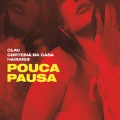 Clau, Cortesia da Casa, & Haikaiss — Pouca Pausa cover artwork