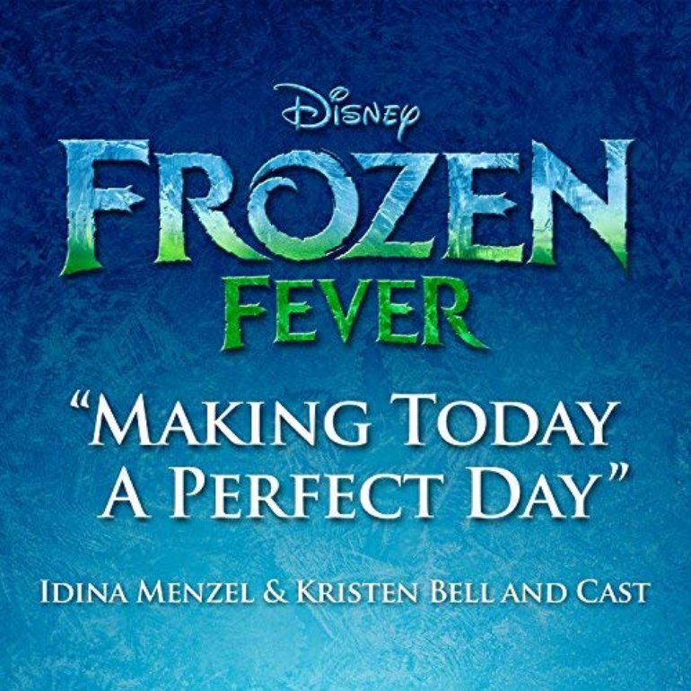 Idina Menzel, Kristen Bell, & The Cast of Frozen — Making Today a Perfect Day cover artwork