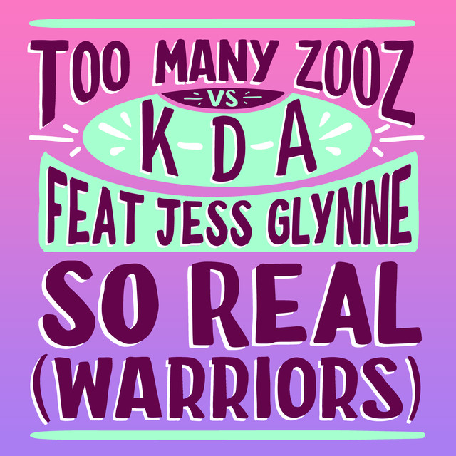 Too Many Zooz & KDA featuring Jess Glynne — So Real (Warriors) cover artwork
