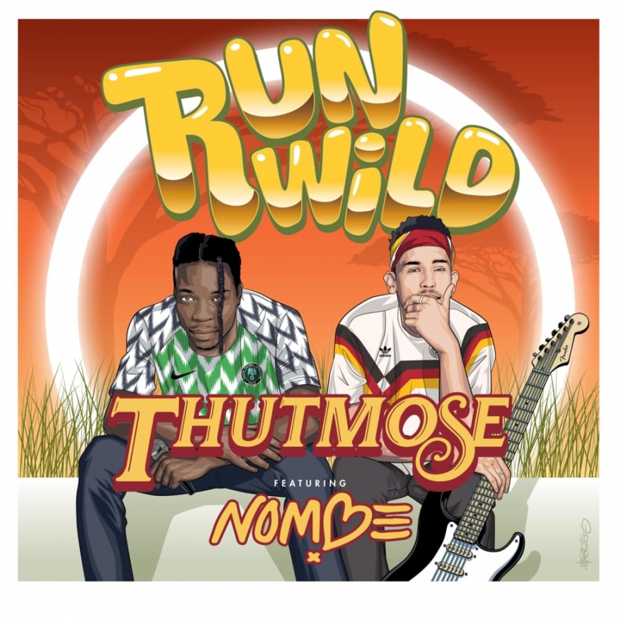 Thutmose ft. featuring NoMBe Run Wild cover artwork