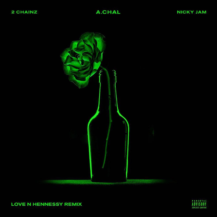 A.CHAL featuring 2 Chainz & Nicky Jam — Love N Hennesy REMIX cover artwork
