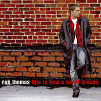 Rob Thomas This Is How A Heart Breaks cover artwork