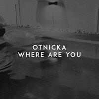Otnicka — Where Are You cover artwork