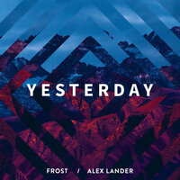Frost (RUS) & Alex Lander — Yesterday cover artwork