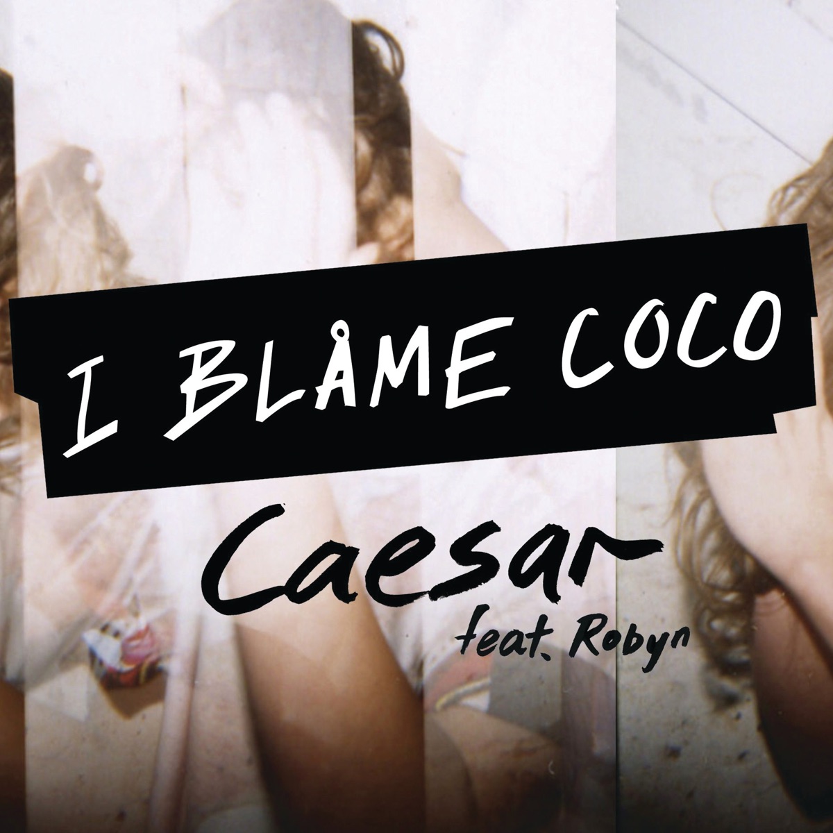 I Blame Coco featuring Robyn — Caesar cover artwork