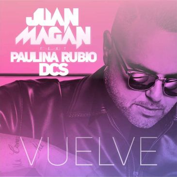 Juan Magán ft. featuring Paulina Rubio & DCS Vuelve cover artwork