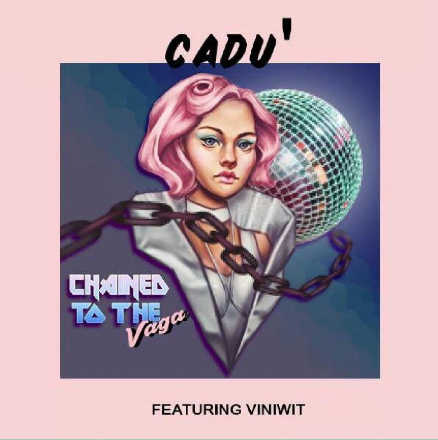 Cadu&#039; ft. featuring Viniwit Chained To The Vaga cover artwork