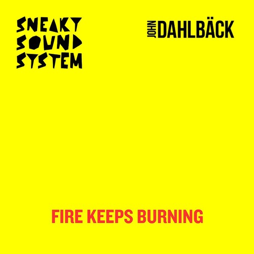John Dahlbäck & Sneaky Sound System — Fire Keeps Burning cover artwork