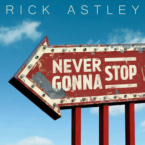 Rick Astley — Never Gonna Stop cover artwork