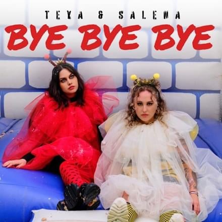 TEYA & SALENA — Bye Bye Bye cover artwork