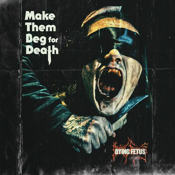 Dying Fetus Make Them Beg For Death cover artwork