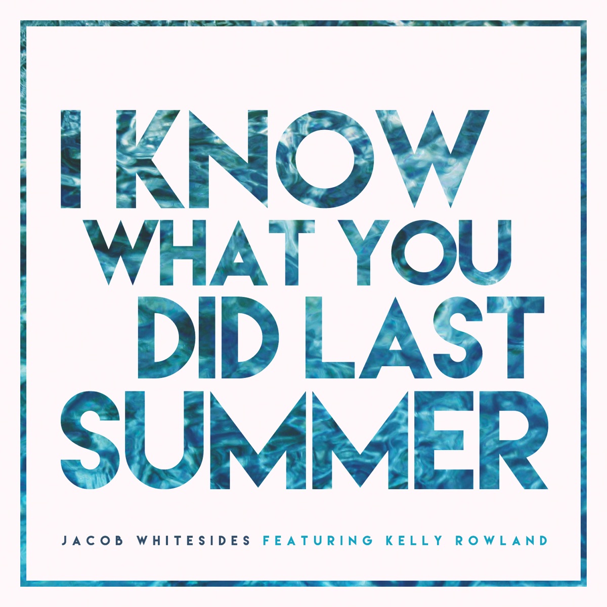 Jacob Whitesides ft. featuring Kelly Rowland I Know What You Did Last Summer cover artwork
