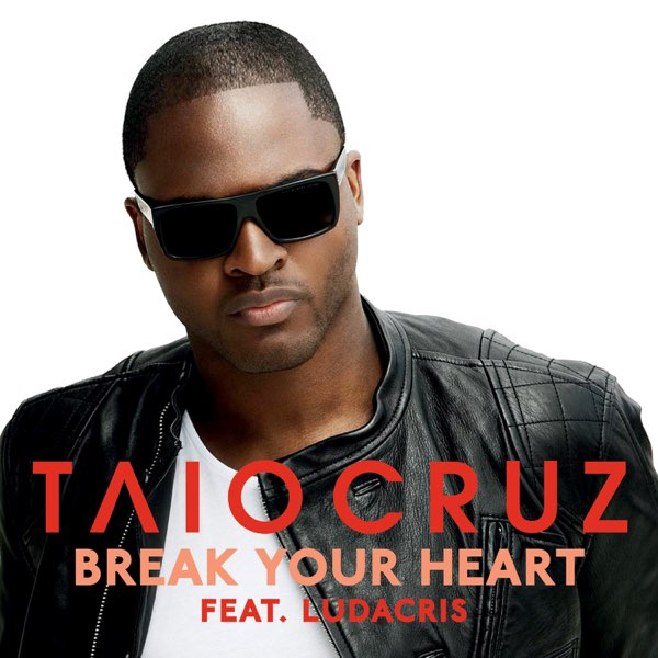 Taio Cruz ft. featuring Ludacris Break Your Heart cover artwork