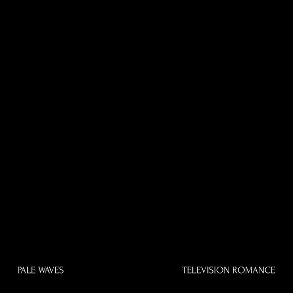 Pale Waves Television Romance cover artwork