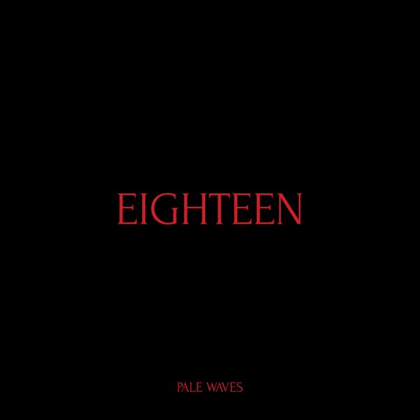 Pale Waves Eighteen cover artwork