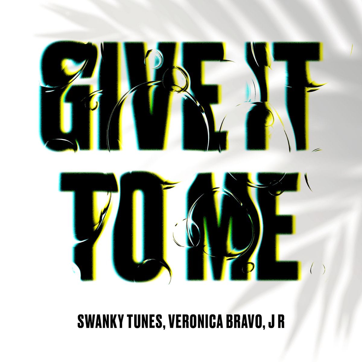 Swanky Tunes, Veronica Bravo, & J R — Give It To Me cover artwork