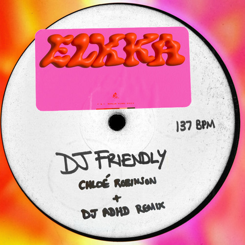 Elkka DJ Friendly (Chloé Robinson + DJ ADHD Remix) cover artwork
