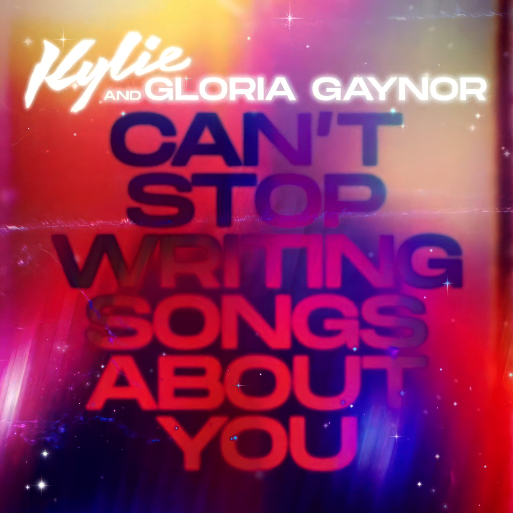 Kylie Minogue & Gloria Gaynor — Can&#039;t Stop Writing Songs About You cover artwork