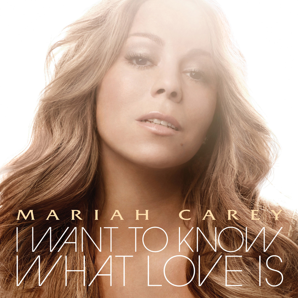 Mariah Carey — I Want to Know What Love Is cover artwork