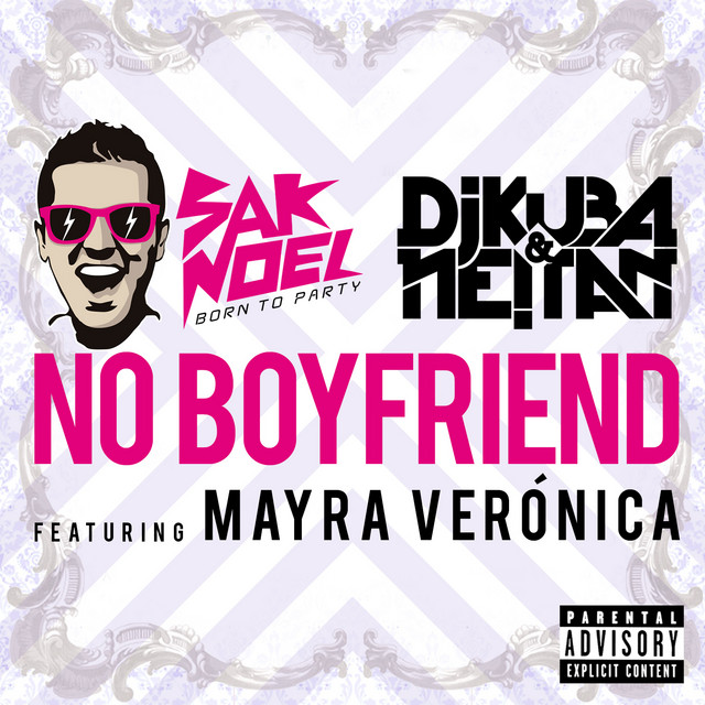 Sak Noel, DJ Kuba, & Neitan ft. featuring Mayra Veronica No Boyfriend cover artwork