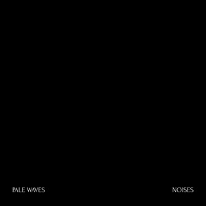 Pale Waves Noises cover artwork
