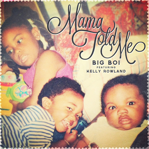 Big Boi featuring Kelly Rowland — Mama Told Me cover artwork