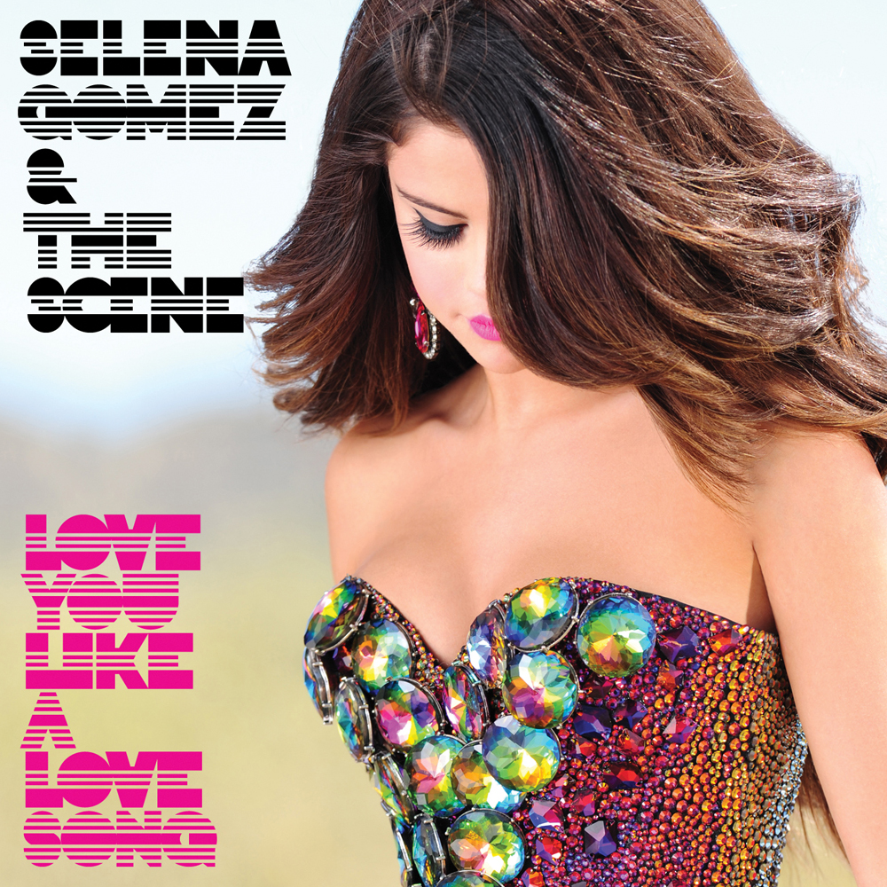 Selena Gomez &amp; The Scene — Love You Like a Love Song cover artwork