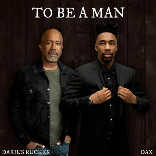 Dax ft. featuring Darius Rucker To Be A Man (Remix) cover artwork