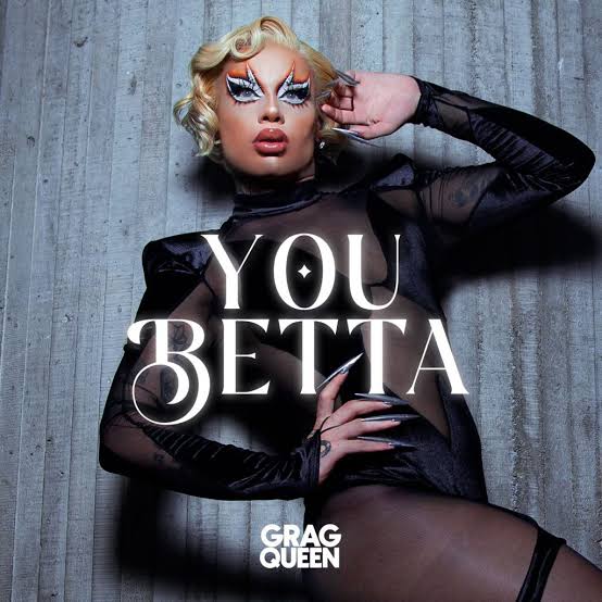 Grag Queen — YOU BETTA cover artwork