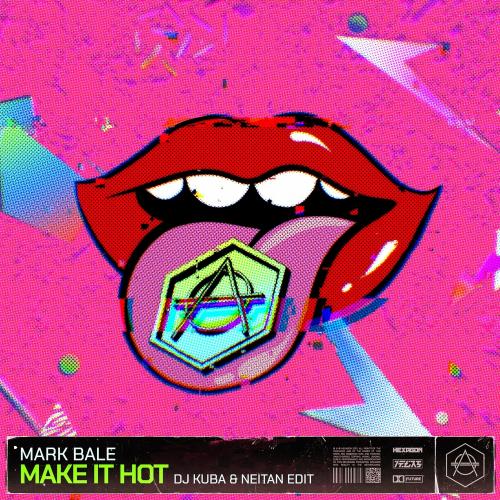 Mark Bale Make It Hot (DJ Kuba &amp; Neitan Edit) cover artwork