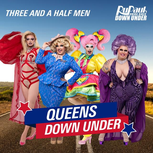 The Cast of RuPaul&#039;s Drag Race Down Under — Queens Down Under (Three and a Half Men) cover artwork