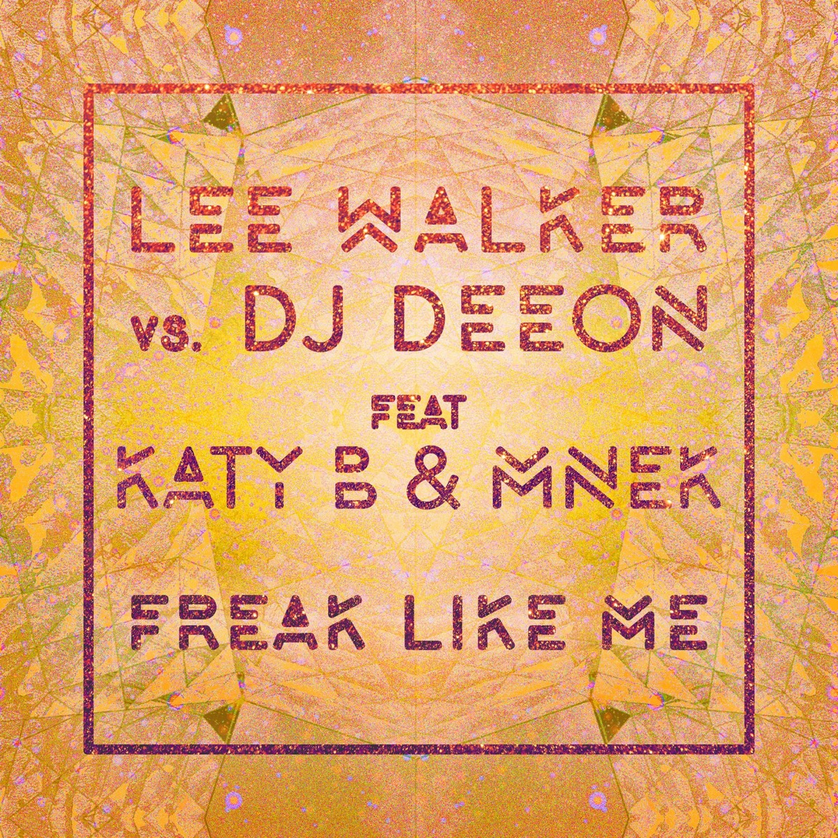 Lee Walker & DJ Deeon featuring Katy B & MNEK — Freak Like Me cover artwork