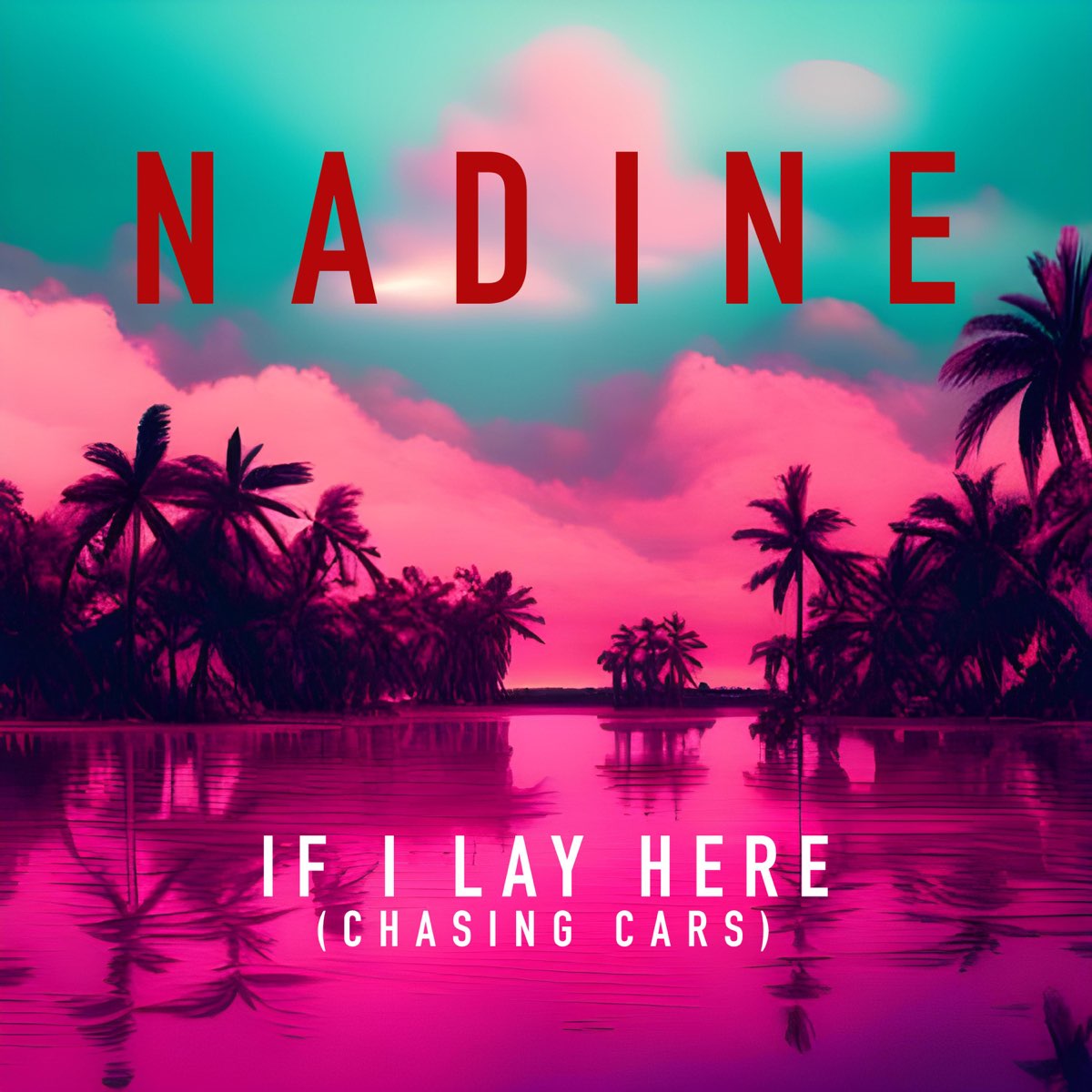 Nadine Coyle If I Lay Here (Chasing Cars) cover artwork