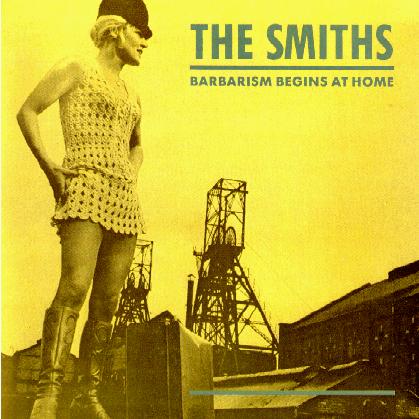 The Smiths — Barbarism Begins at Home cover artwork