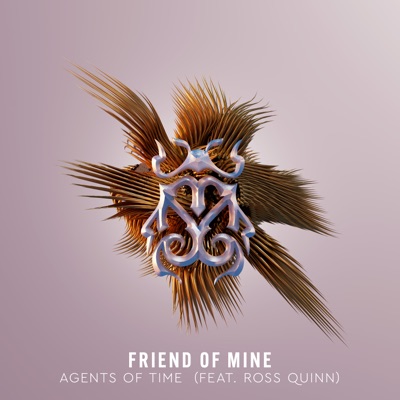 Agents Of Time featuring Ross Quinn — Friend Of Mine cover artwork