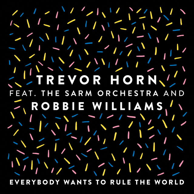 Trevor Horn ft. featuring The Sarm Orchestra & Robbie Williams Everybody Wants to Rule the World cover artwork