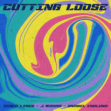 Disco Lines, J. Worra, & Anabel Englund Cutting Loose cover artwork