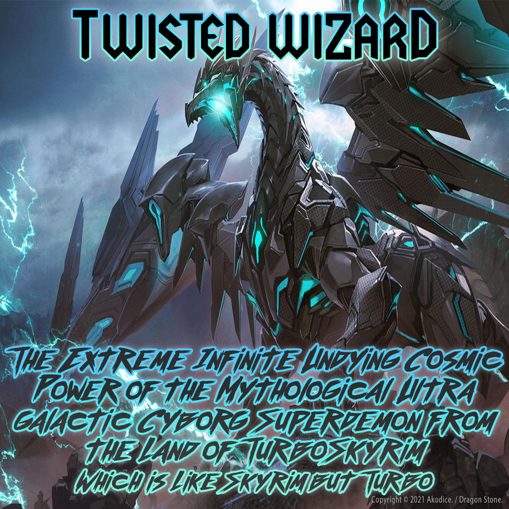 Twisted Wizard — The Extreme Infinite Undying Cosmic Power of the Mythological Ultra Galactic Cyborg Superdemon from the Land of TurboSkyrim (Which is Like Skyrim but Turbo) cover artwork