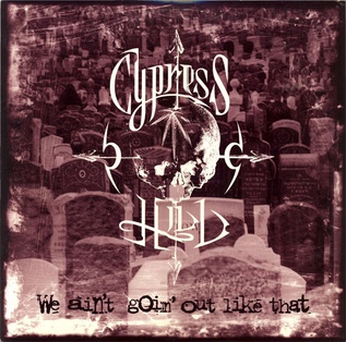 Cypress Hill I Ain&#039;t Goin&#039; Out Like That cover artwork