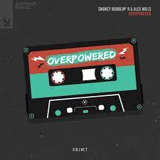 Smokey Bubblin&#039; B & Alex Mills — Overpowered cover artwork