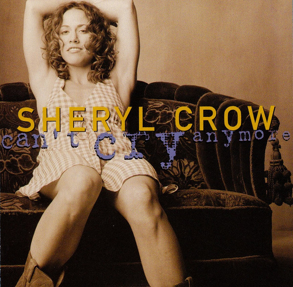 Sheryl Crow Can&#039;t Cry Anymore cover artwork