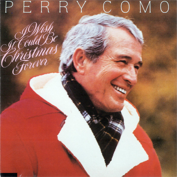 Perry Como I Wish It Could Be Christmas Forever cover artwork